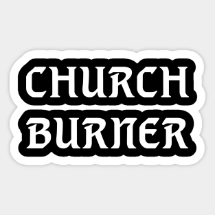 Church Burner Sticker